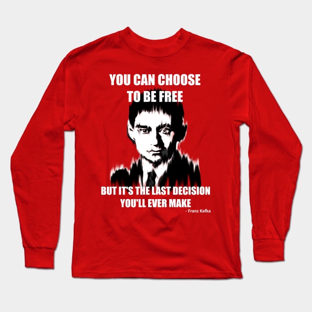 You Can Choose to be Free but it's the Last Decision You'll Ever Make Long Sleeve T-Shirt by Mild Peril